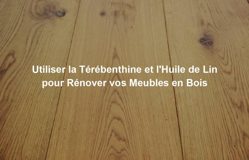 Utiliser la Térébenthine et l